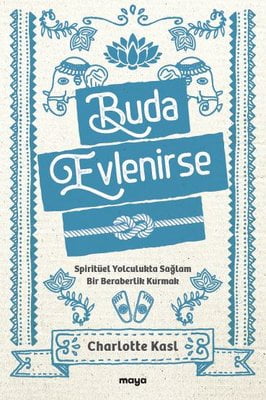 Buda Evlenirse - Spiritüel Yolculukta Sağlam Bir Beraberlik Kurmak