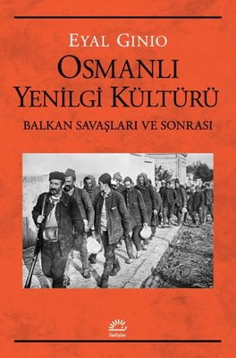 Osmanlı Yenilgi Kültürü - Balkan Savaşları ve Sonrası