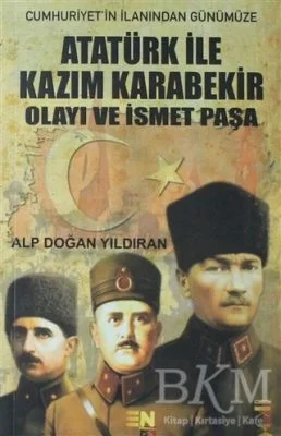 Atatürk ile Kazım Karabekir Olayı ve İsmet Paşa