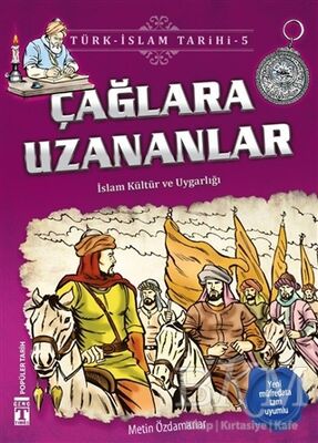 Çağlara Uzananlar - Türk - İslam Tarihi 5