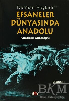 Efsaneler Dünyasında Anadolu Anadolu Mitolojisi