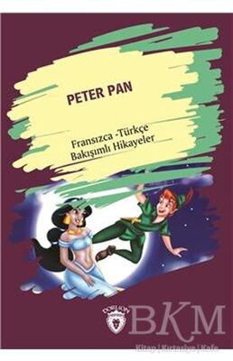 Peter Pan Peter Pan Fransızca Türkçe Bakışımlı Hikayeler