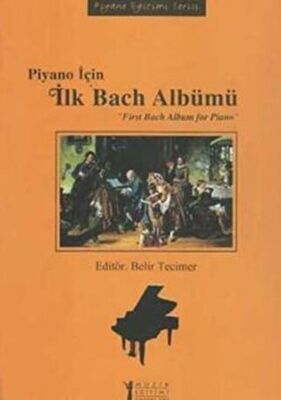Piyano İçin İlk Bach Albümü - First Bach Album for Piano