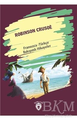 Robinson Crusoe Robinson Crusoe Fransızca Türkçe Bakışımlı Hikayeler