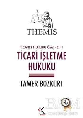 Themis - Ticari İşletme Hukuku Ticaret Hukuku Özet Cilt 1