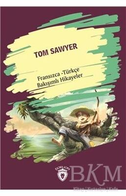 Tom Sawyer Tom Sawyer Fransızca Türkçe Bakışımlı Hikayeler