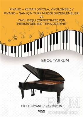 Piyano - Keman Viyola, Viyolonsel - Piyano - Şan İçin Türk Müziği Düzenlemeleri Ve Yaylı Beşli Orkestrası İçin “Mersin’den Bir Tema Üzerine