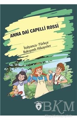 Anna Dai Capelli Rossi Yeşilin Kızı Anne İtalyanca Türkçe Bakışımlı Hikayeler
