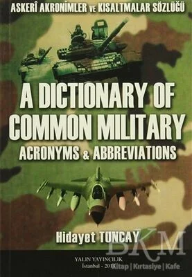 A Dictionary Of Common Milit Ary - Askeri Akronimler ve Kısaltmalar Sözlüğü