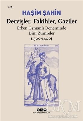 Dervişler, Fakihler, Gaziler - Erken Osmanlı Döneminde Dini Zümreler 1300-1400