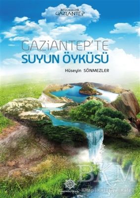 Gaziantep’te Suyun Öyküsü
