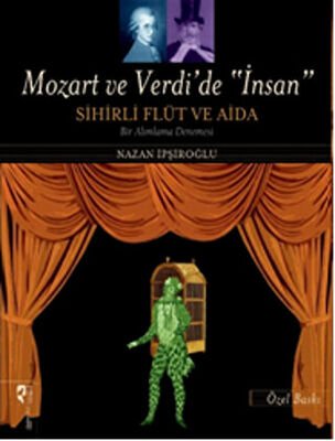 Mozart ve Verdi’de 'İnsan' - Sihirli Flüt ve Aida Özel Baskı