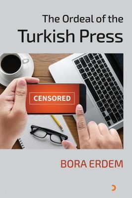 The Ordeal of the Turkish Press