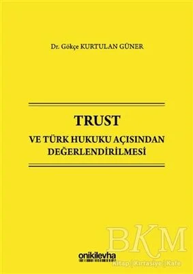 Trust ve Türk Hukuku Açısından Değerlendirilmesi