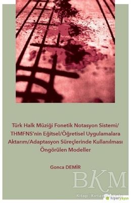 Türk Halk Müziği Fonetik Notasyon Sistemi-THMFNS’nin Eğitsel-Öğretisel Uygulamalara Aktarım-Adaptasyon Süreçlerinde Kullanılması Öngörülen Modeller