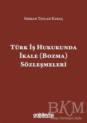 Türk İş Hukukunda İkale Bozma Sözleşmeleri
