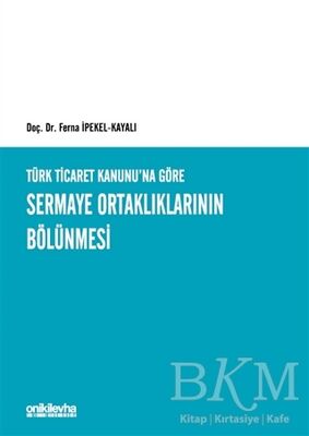 Türk Ticaret Kanunu'na Göre Sermaye Ortaklıklarının Bölünmesi