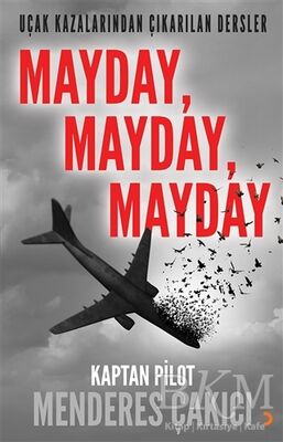 Uçak Kazalarından Çıkarılan Dersler - Mayday Mayday Mayday