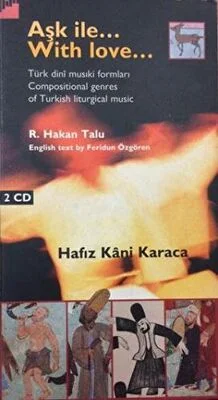 Aşk İle... With Love... Türk dinî musiki formları - Compositional genres of Turkish liturgical music Kitap + 2 CD
