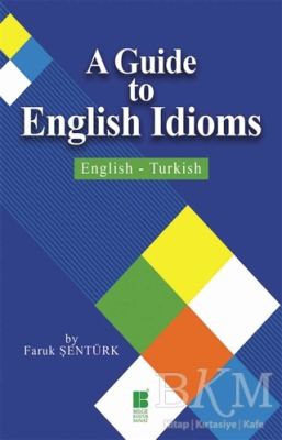 A Guide To English Idioms - English - Turkish
