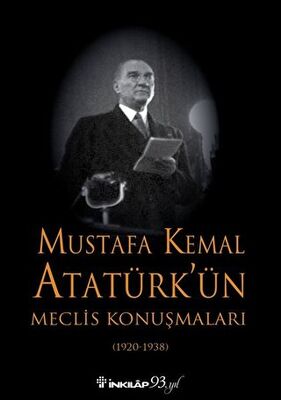 Mustafa Kemal Atatürk’ün Meclis Konuşmaları 1920-1938