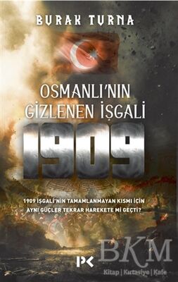 Osmanlı'nın Gizlenen İşgali 1909