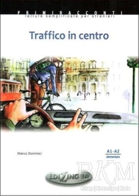 Traffico İn Centro - İtalyanca Okuma Kitabı Temel Seviye A1-A2