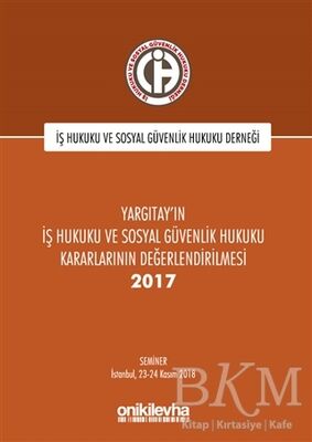 Yargıtay'ın İş Hukuku ve Sosyal Güvenlik Hukuku Kararlarının Değerlendirilmesi Semineri 2017