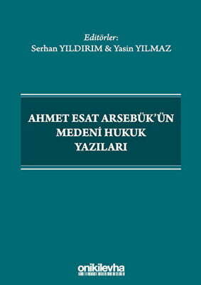 Ahmet Esat Arsebük`ün Medeni Hukuk Yazıları