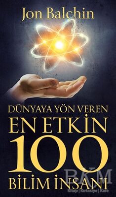 Dünyaya Yön Veren En Etkin 100 Bilim İnsanı