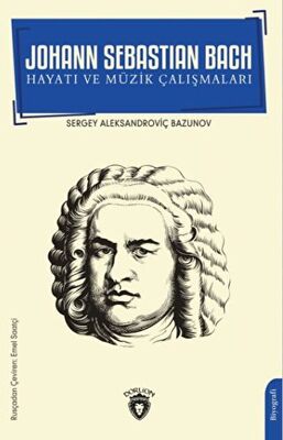 Johann Sebastian Bach Hayatı ve Müzik Çalışmaları