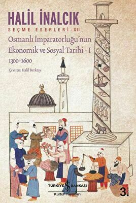 Osmanlı İmparatorluğu’nun Ekonomik ve Sosyal Tarihi - 1
