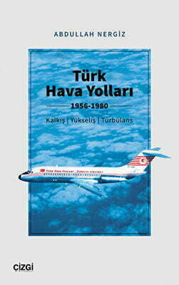 Türk Hava Yolları 1956-1980 Kalkış, Yükseliş, Türbülans
