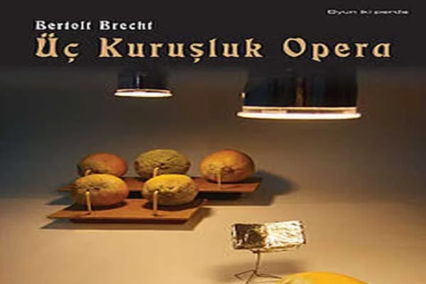Bertolt Brecht Üç Kuruşluk Opera Bertolt Brecht Üç Kuruşluk Opera