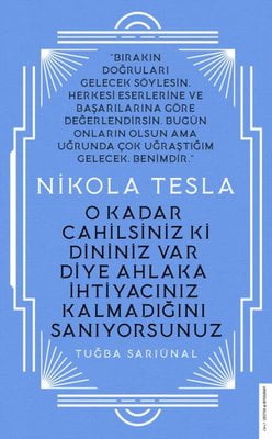 Nikola Tesla - O Kadar Cahilsiniz ki Dininiz Var Diye Ahlaka İhtiyacınız Kalmadığını Sanıyorsunuz