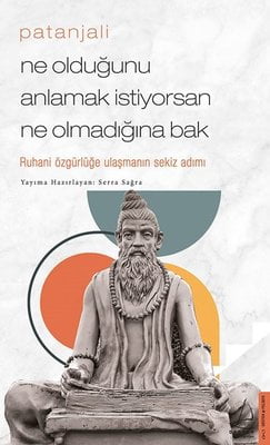 Patanjali - Ne Olduğunu Anlamak İstiyorsan Ne Olmadığına Bak