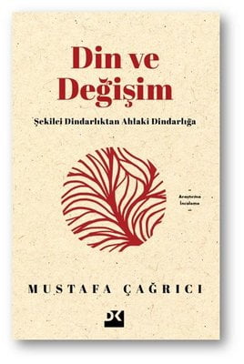 Din ve Değişim - Şekilci Dindarlıktan Ahlaki Dindarlığa