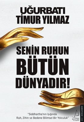 Senin Ruhun Bütün Dünyadır!