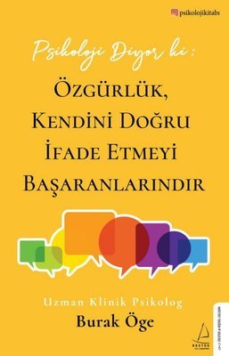 Psikoloji Diyor ki: Özgürlük Kendini Doğru İfade Etmeyi Başaranlarındır