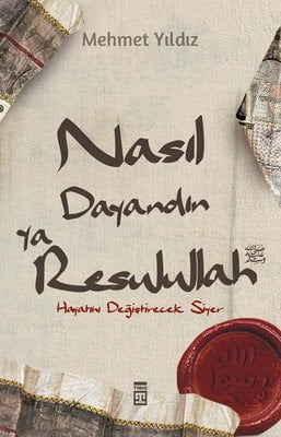 Nasıl Dayandın Ya Rasulullah - Hayatını Değiştirecek Siyer