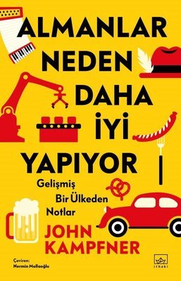 Almanlar Neden Daha İyi Yapıyor: Gelişmiş Bir Ülkeden Notlar