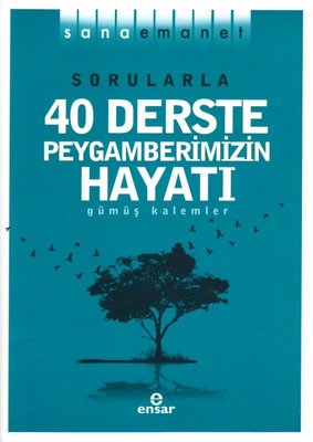 Sorularla 40 Derste Peygamberimizin Hayatı - Sana Emanet