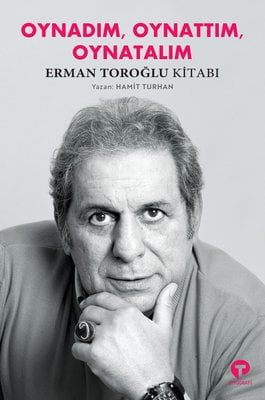 Oynadım Oynattım Oynatalım Erman Toroğlu Kitabı