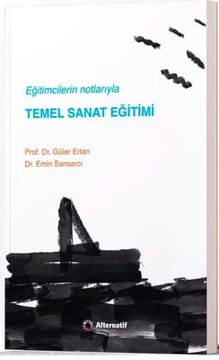 Eğitimcilerin Notlarıyla Temel Sanat Eğitimi