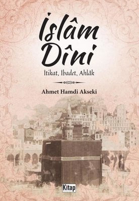 İslam Dini: İtikat, İbadet, Ahlak