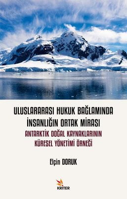 Uluslararası Hukuk Bağlamında İnsanlığın Ortak Mirası: Antarktik Doğal Kaynaklarının Küresel Yönetim