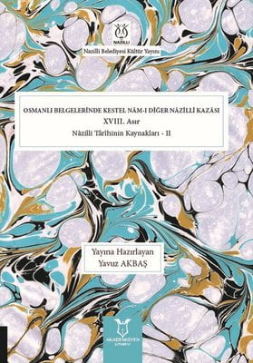 Osmanlı Belgelerinde Kestel Nam-ı Diğer Nazilli Kazası - 18.Asır