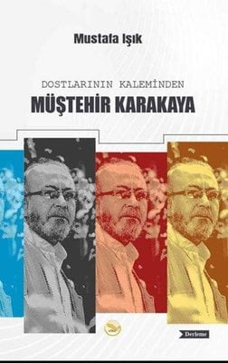 Dostlarının Kaleminden Müştehir Karakaya