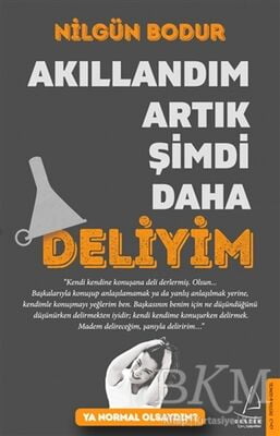 Akıllandım Artık Şimdi Daha Deliyim