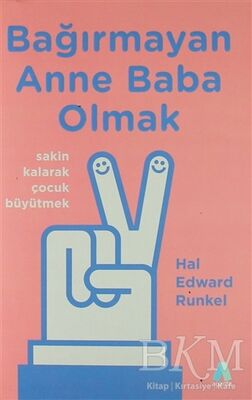 Bağırmayan Anne Baba Olmak